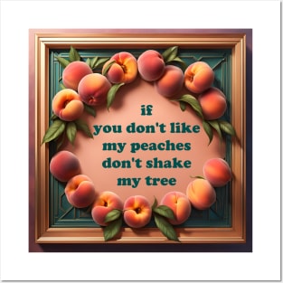 If you don't like my peaches... Posters and Art